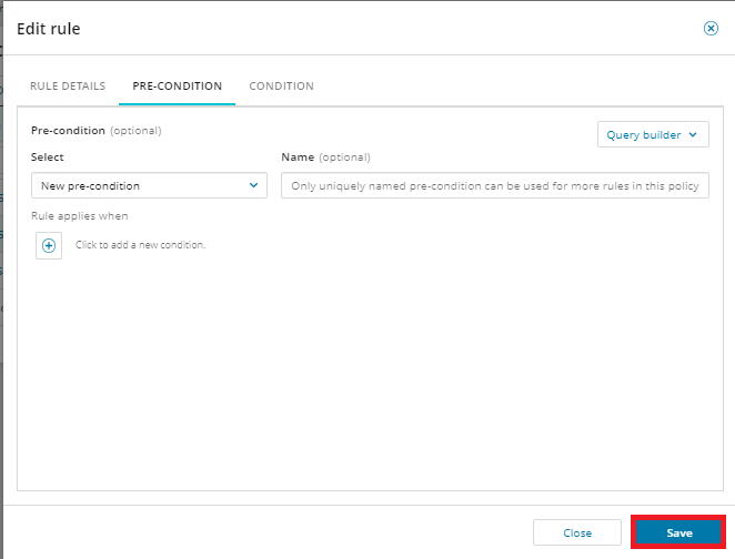 Make desired changes to rule details, pre-condition, and condition Make desired changes to rule details, pre-condition, and condition