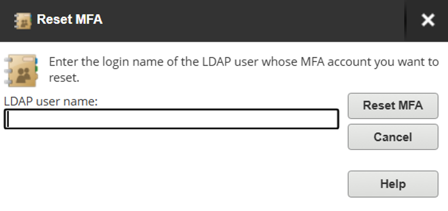 Reset MFA - Enter the login name of the LDAP user whose MFA account you want to reset Reset MFA - Enter the login name of the LDAP user whose MFA account you want to reset